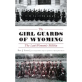 The Girl Guards of Wyoming: The Lost Women's Militia