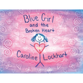 Blue Girl and the Broken Heart