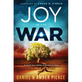 Joy in the War: Expand Your Ability to Embrace Hope in the Heat of Battle