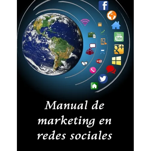 Manual de Marketing en la Redes Sociales: Publicidad y Marketing Digital