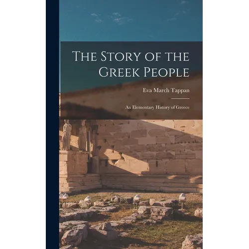 The Story of the Greek People: An Elementary History of Greece - Hardcover