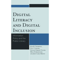 Digital Literacy and Digital Inclusion: Information Policy and the Public Library