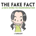 The Fake Fact: A Kid's Intro to Misinformation