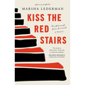 Kiss the Red Stairs: The Holocaust, Once Removed: A Memoir