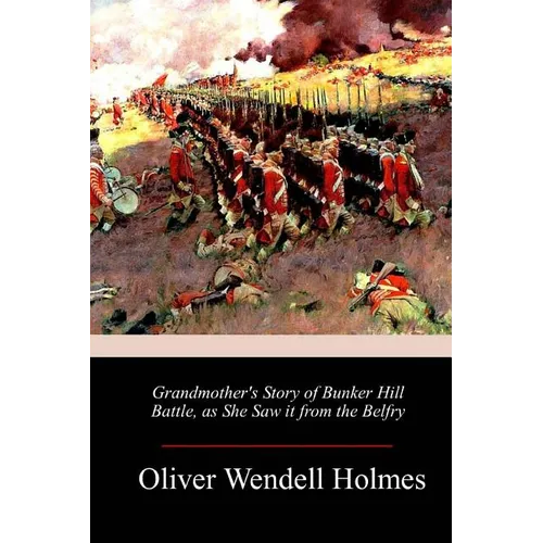 Grandmother's Story of Bunker Hill Battle, as She Saw it from the Belfry