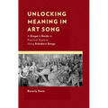 Unlocking Meaning in Art Song: A Singer's Guide to Practical Analysis Using Schubert Songs