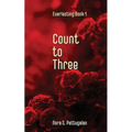 Count to Three: An Everlasting Novel