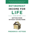 Retirement Income for Life: Getting More Without Saving More (Third Edition)