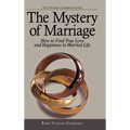 The Mystery of Marriage: How to Find True Love and Happiness in Married Life