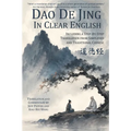 Dao De Jing in Clear English: Including a Step-By-Step Translation from Simplified and Traditional Chinese