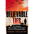 Believable Lies: The Misfits Who Fought Churchill's Secret Propaganda War