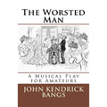 The Worsted Man: A Musical Play for Amateurs