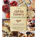 The Dahlia Bakery Cookbook: Sweetness in Seattle