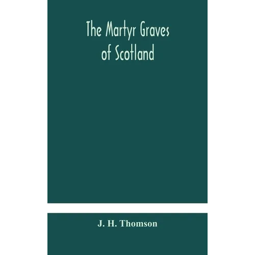 The Martyr Graves Of Scotland