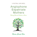 Anglophone Expatriate Mothers Raising Biracial Children in Korea: A Pastoral Care Model