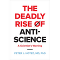 The Deadly Rise of Anti-Science: A Scientist's Warning