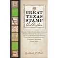 The Great Texas Stamp Collection: How Some Stubborn Texas Confederate Postmasters, a Handful of Determined Texas Stamp Collectors, and a Few of the Wo