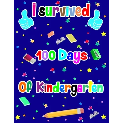 I survived 100 Days of kindergarten: 100th days of school Funny handwriting workbook for Kindergarten for student or teacher this is great gifts idea