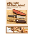Making Leather Knife Sheaths, Volume 2: Welted Sheaths Step by Step