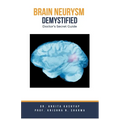 Brain Aneurysm Demystified: Doctor's Secret Guide