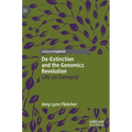 De-Extinction and the Genomics Revolution: Life on Demand
