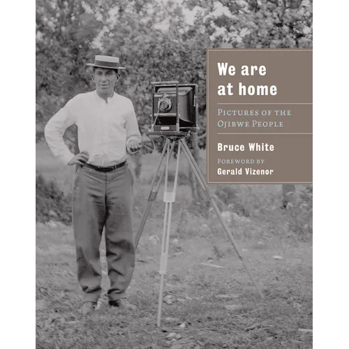 We Are at Home: Pictures of the Ojibwe People