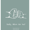 Daddy, Where Are You?: A child's guide to understanding the death of a father and the ability to still feel loved by those we have lost.