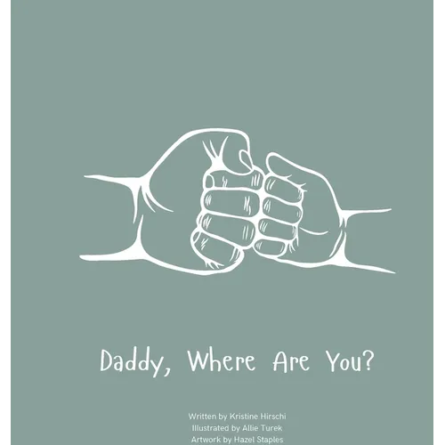 Daddy, Where Are You?: A child's guide to understanding the death of a father and the ability to still feel loved by those we have lost.