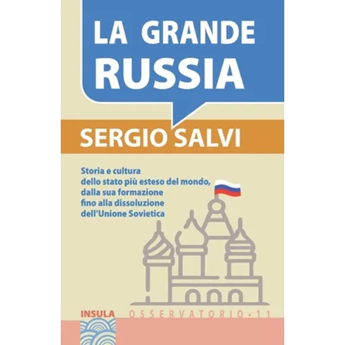 La Grande Russia: Storia e cultura dello stato più grande del mondo, fino alla dissoluzione dell'URSS
