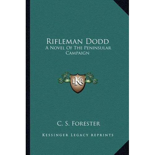 Rifleman Dodd: A Novel Of The Peninsular Campaign