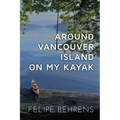 Around Vancouver island on My Kayak - Softcover