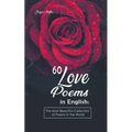60 Love Poems in English: The Most Beautiful Collection of Poems in the World