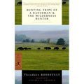 Hunting Trips of a Ranchman & the Wilderness Hunter