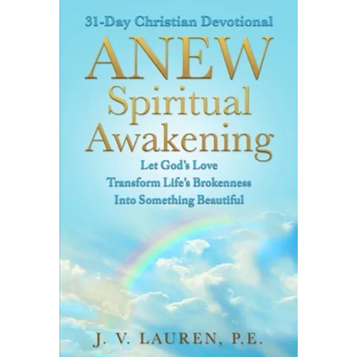 ANEW Spiritual Awakening: 31-Day Christian Devotional, Let God's Love Transform Life's Brokenness Into Something Beautiful