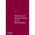 Hostages and Hostage-Taking in the Roman Empire