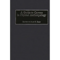 A Guide to Careers in Physical Anthropology
