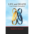 Life And Death In An Oxygen Atmosphere