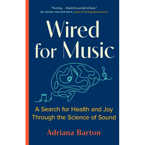 Wired for Music: A Search for Health and Joy Through the Science of Sound