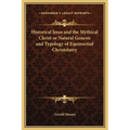 Historical Jesus and the Mythical Christ or Natural Genesis and Typology of Equinoctial Christolatry