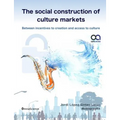 The social construction of culture markets: Between incentives to creation and access to culture
