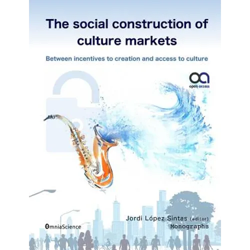 The social construction of culture markets: Between incentives to creation and access to culture