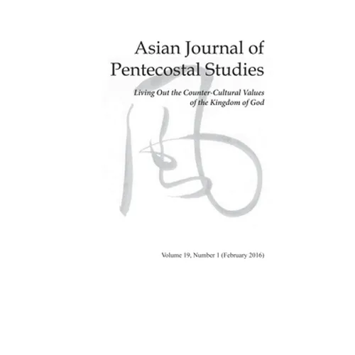 Asian Journal of Pentecostal Studies, Volume 19, Number 1