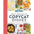 Most Requested Copycat Dishes: 101 Homemade Versions of Your Favorite Restaurant Recipes
