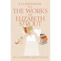 A Companion to the Works of Elizabeth Strout