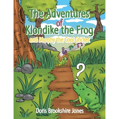 The Adventures of Klondike the Frog and Murphy the Cool Cricket