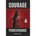 Courage and Perseverance: Single Mom to Married With Children: One Woman's Journey to Believing in Herself.