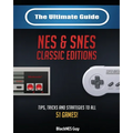 The Ultimate Guide To The SNES & NES Classic Editions: Tips, Tricks And Strategies To All 51 Games!