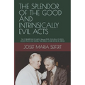 The Splendor of the Good and Intrinsically Evil Acts: THE CORNERSTONE OF KAROL Wojtyìa/POPE JOHN PAUL II'S (1920-2020) ETHICS AND MORAL TEACHINGS: A P