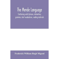 The Mende language, containing useful phrases, elementary grammar, short vocabularies, reading materials