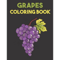 Grapes Coloring Book: Beautiful Grapes Designs for Stress Relief and Relaxation